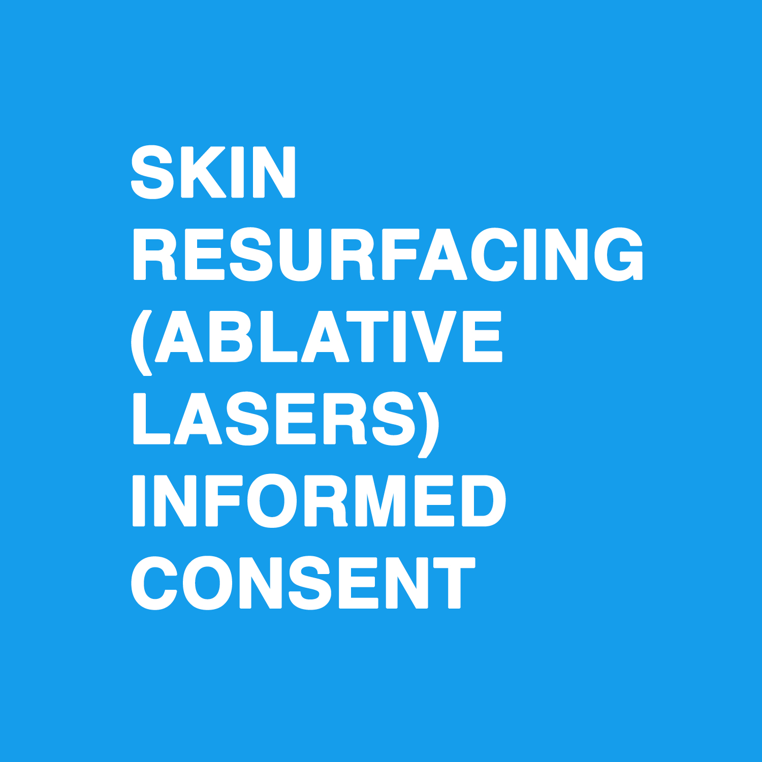 Skin Resurfacing (Ablative Lasers) Informed Consent